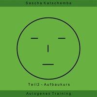Autogenes Training - Teil 2 - Sascha Katschemba