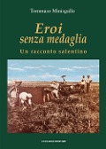 Cover-Bild zum Titel 'Eroi senza medaglia. Un racconto salentino' von 'Tommaso Minisgallo'