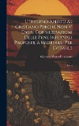Cover-Bild zum Titel 'L' Inferno Aperto Al Cristiano Perche Non V' Entri Considerazioni Delle Pene Infernali Proposte A Meditarsi Per Evitarle: Opera' von 'Giovanni Pietro Pinamonti'