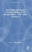 Cover-Bild zum Titel 'The Indian and Pacific Correspondence of Sir Joseph Banks, 1768-1820, Volume 6' von 'Neil Chambers'