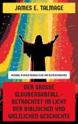 Cover-Bild zum Titel 'Der große Glaubensabfall - Betrachtet im Licht der biblischen und weltlichen Geschichte' von 'James E. Talmage'