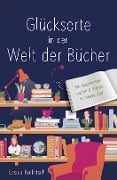 Glücksorte in der Welt der Bücher - Ursula Kollritsch