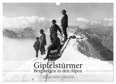 Gipfelstürmer - Bergsteigen in den Alpen (Wandkalender 2024 DIN A3 quer), CALVENDO Monatskalender - Ullstein Bild Axel Springer Syndication Gmbh