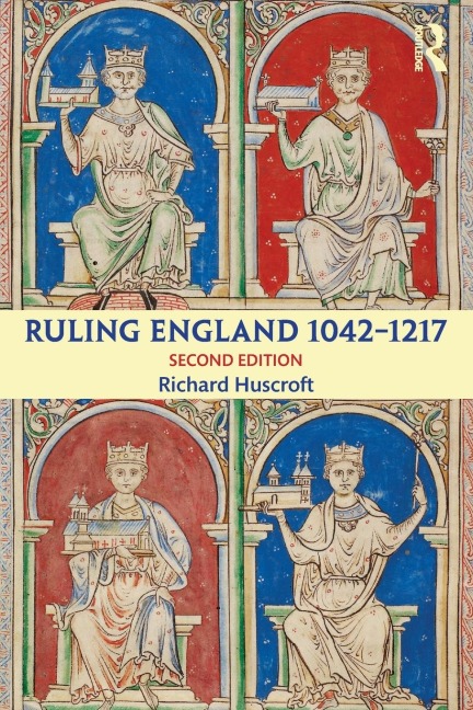 Ruling England 1042-1217 - Richard Huscroft