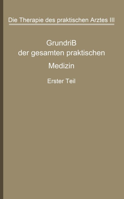 Die Therapie des praktischen Arztes - G. V. Bergmann, Christof Harms, H. Hübner, M. Jamerker, G. Katsch