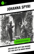 Cover-Bild zum Titel 'Und wer nur Gott zum Freunde hat, dem hilft er immer wieder' von 'Johanna Spyri'