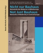 Cover-Bild zum Titel 'Nicht nur Bauhaus - Netzwerke der Moderne in Mitteleuropa / Not Just Bauhaus - Networks of Modernity in Central Europe' von ''