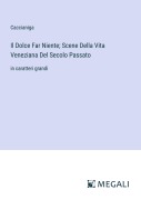 Cover-Bild zum Titel 'Il Dolce Far Niente; Scene Della Vita Veneziana Del Secolo Passato' von 'Caccianiga'
