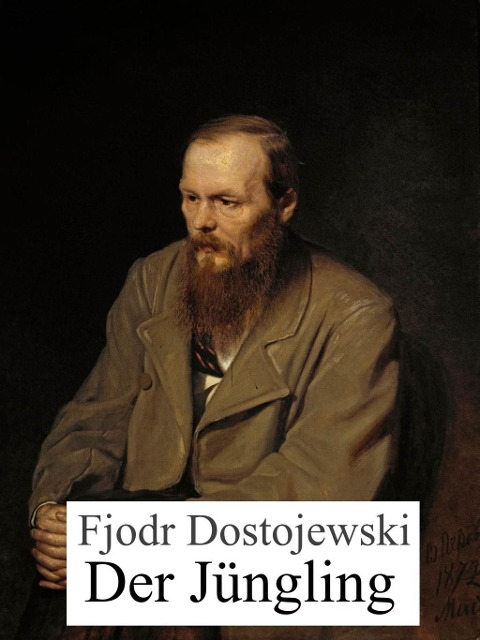Der Jüngling - Fjodor Dostojewski