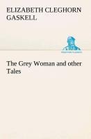 The Grey Woman and other Tales - Elizabeth Cleghorn Gaskell