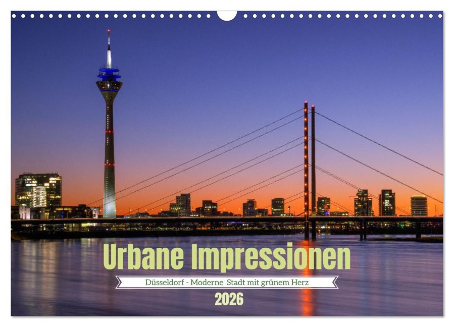 Urbane Impressionen. Düsseldorf - Moderne Stadt mit grünem Herz. (Wandkalender 2026 DIN A3 quer), CALVENDO Monatskalender - Alexander Ludwig