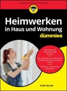 Heimwerken in Haus und Wohnung für Dummies - Andre Brade