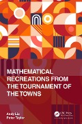 Cover-Bild zum Titel 'Mathematical Recreations from the Tournament of the Towns' von 'Andy Liu, Peter Taylor'