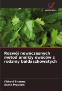 Cover-Bild zum Titel 'Rozwój nowoczesnych metod analizy owoców z rodziny baldaszkowatych' von 'Chhavi Sharma, Asma Praveen'