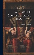 Cover-Bild zum Titel 'Å'uvres du comte Antoine Hamilton' von 'Anthony Hamilton'