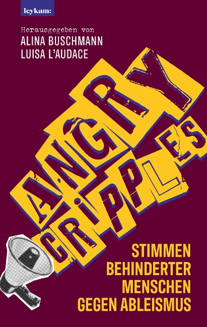 Angry Cripples - Stimmen behinderter Menschen gegen Ableismus - Alina Buschmann, Luisa L'Audace