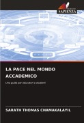 Cover-Bild zum Titel 'LA PACE NEL MONDO ACCADEMICO' von 'Sarath Thomas Chamakalayil'