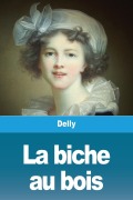 Cover-Bild zum Titel 'La biche au bois' von 'Delly'