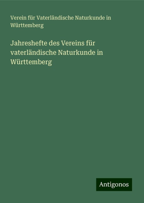 Jahreshefte des Vereins für vaterländische Naturkunde in Württemberg - Verein Für Vaterländische Naturkunde In Württemberg