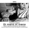 Cover-Bild zum Titel 'Di mano in mano. Gesti e impronte che fanno la vita e la storia' von 'Domiziano Lisignoli'