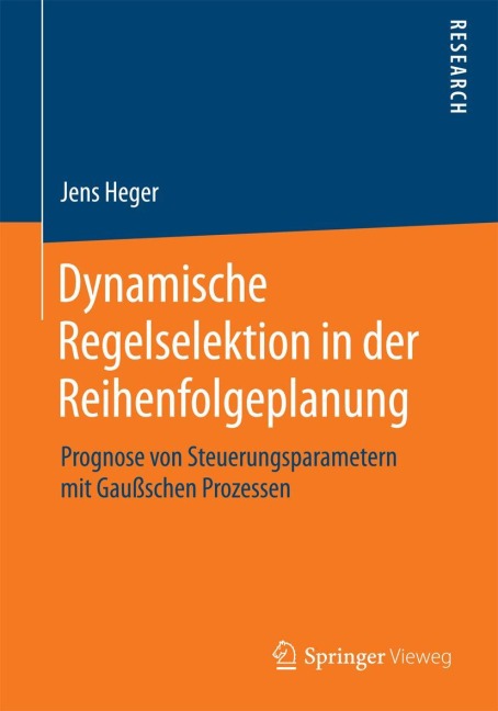 Dynamische Regelselektion in der Reihenfolgeplanung - Jens Heger