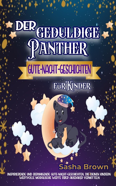 Der geduldige Panther - Gute-Nacht-Geschichten für Kinder (tier & werte: erfolg) - Sasha Brown