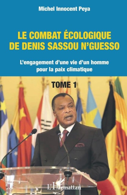 Le combat écologique de Denis Sassou N'Guesso - Michel Innocent Peya
