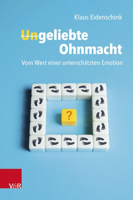 Ungeliebte Ohnmacht: Vom Wert einer unterschätzten Emotion - Klaus Eidenschink
