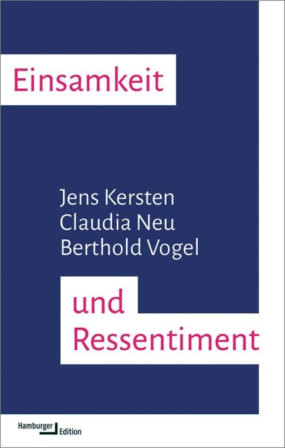 Einsamkeit und Ressentiment - Jens Kersten, Berthold Vogel, Claudia Neu