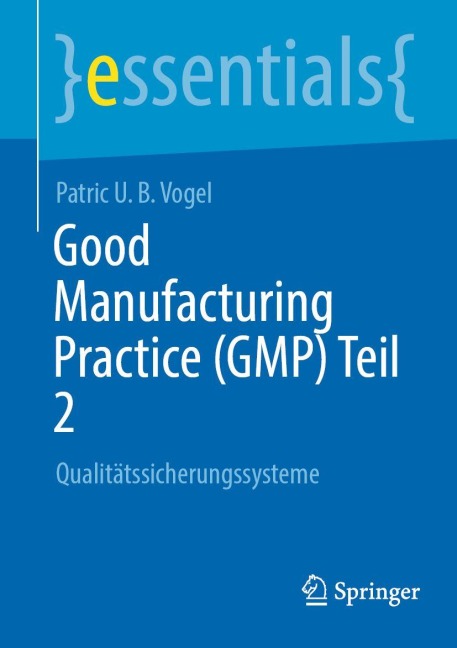 Good Manufacturing Practice (GMP) Teil 2 - Patric U. B. Vogel