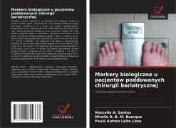 Cover-Bild zum Titel 'Markery biologiczne u pacjentów poddawanych chirurgii bariatrycznej' von 'Marcelle A. Santos, Mirella D. B. M. Buarque, Paulo Autran Leite Lima'