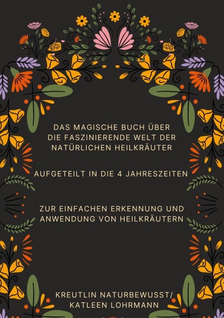 Das magische Buch über die faszinierende Welt der natürlichen Heilkräuter - Katleen Lohrmann
