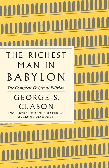 The Richest Man in Babylon: The Complete Original Edition - George S. Clason