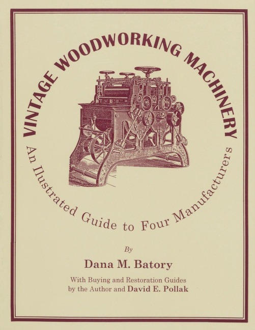 Vintage Woodworking Machinery - Dana M. Batory