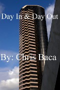 Cover-Bild zum Titel 'Day In & Day Out' von 'Chris Baca'