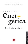 Reforma energética. Electricidad - César Emiliano Hernández Ochoa