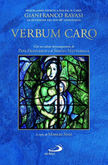 «Verbum caro». Miscellanea offerta a Sua Em. il Card. Gianfranco Ravasi in occasione del suo 80° genetliaco - 