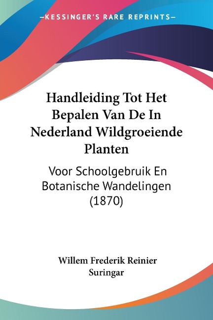Handleiding Tot Het Bepalen Van De In Nederland Wildgroeiende Planten - Willem Frederik Reinier Suringar