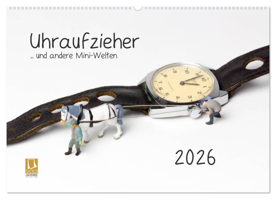 Uhraufzieher ... und andere Mini-Welten (Wandkalender 2026 DIN A2 quer), CALVENDO Monatskalender - Michael Bogumil