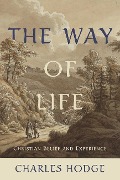 Cover-Bild zum Titel 'The Way of Life: Christian Belief and Experience' von 'Charles Hodge'