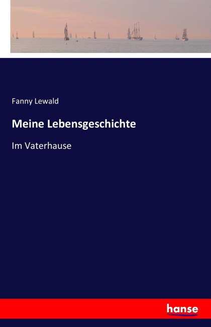 Meine Lebensgeschichte - Fanny Lewald