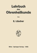 Cover-Bild zum Titel 'Lehrbuch der Ohrenheilkunde' von 'Erhard Lüscher'