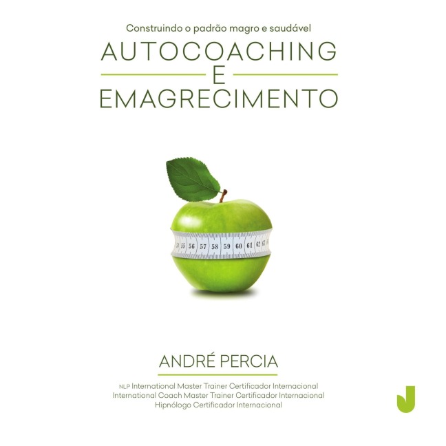 Autocoaching e Emagrecimento: construindo o padrão magro e saudável - André Percia