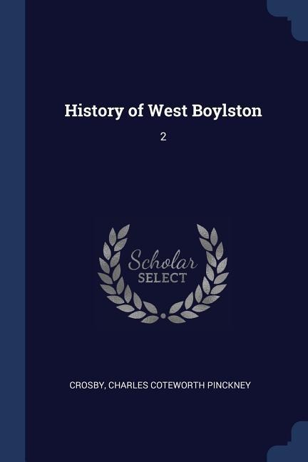 History of West Boylston - Charles Coteworth Pinckney Crosby