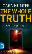 Cover-Bild zum Titel 'The Whole Truth - Falsches Spiel' von 'Cara Hunter'