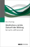 Cover-Bild zum Titel 'Meditation und die Zukunft der Bildung' von ''