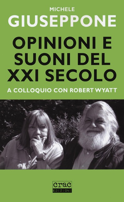 Opinioni e suoni del XX secolo. A colloquio con Robert Wyatt - Michele Giuseppone