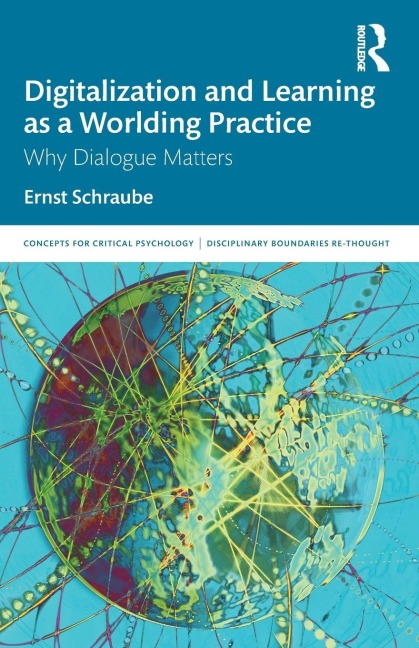 Digitalization and Learning as a Worlding Practice - Ernst Schraube