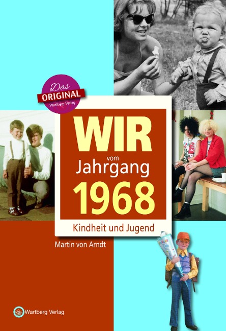 Wir vom Jahrgang 1968 - Kindheit und Jugend - Martin von Arndt