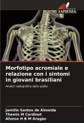 Morfotipo acromiale e relazione con i sintomi in giovani brasiliani - Jamille Santos de Almeida, Themis M Cardinot, Afonso H B M Aragão